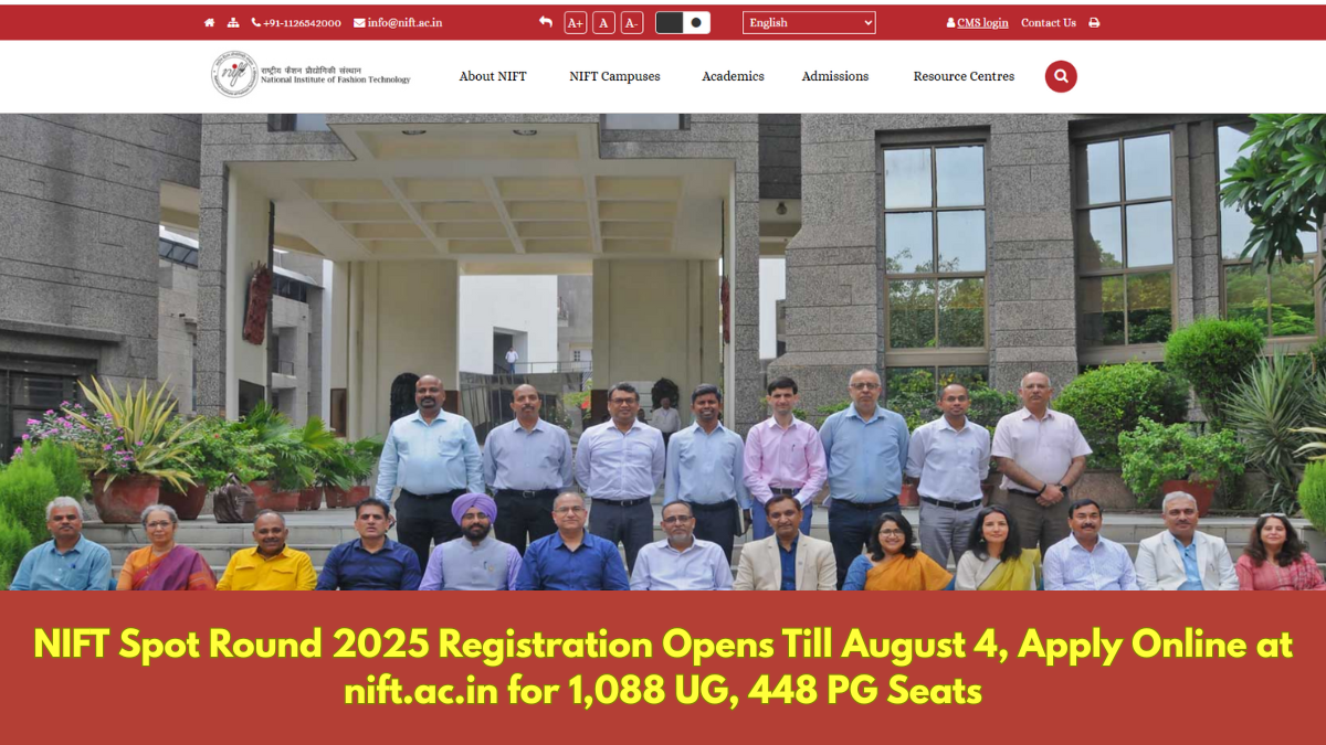 NIFT Spot Round 2025 Registration Opens Till August 4, Apply Online at nift.ac.in for 1,088 UG, 448 PG Seats